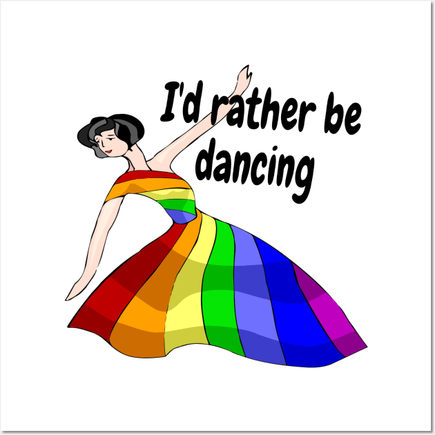 I'd Rather Be Dancing Wall Art by Darksun's Designs